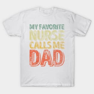 Mens My Favorite Nurse Calls Me Dad T-Shirt Father's Day Gift T-Shirt